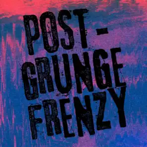 Post-Grunge Frenzy