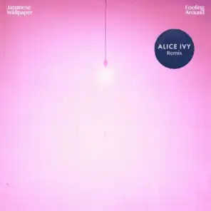 Fooling Around (Alice Ivy Remix)