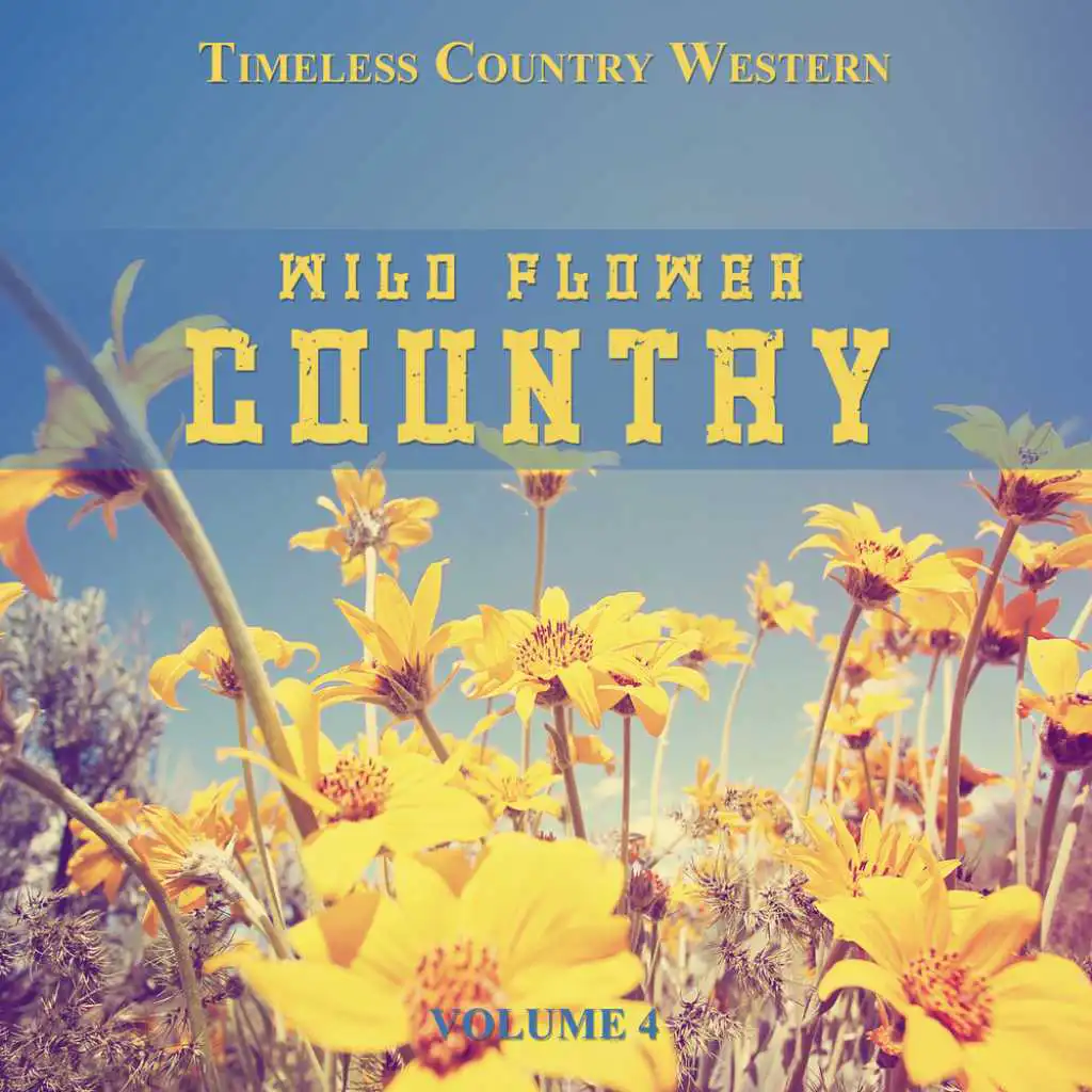 Timeless Country Western: Wild Flower Country, Vol. 4