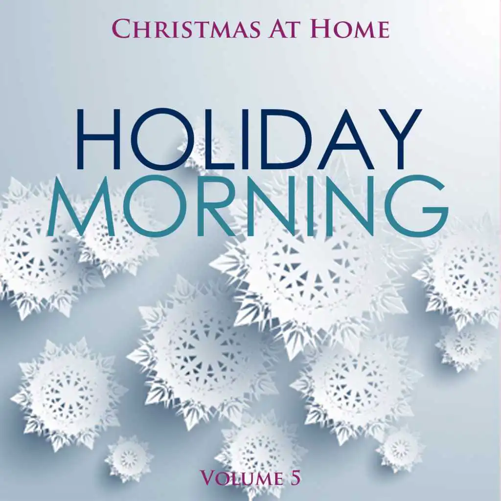 Christmas At Home: Holiday Morning, Vol. 5