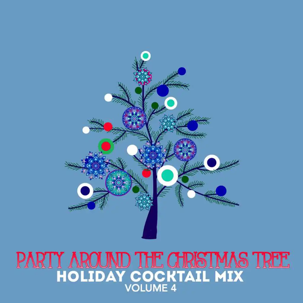 Holiday Cocktail Mix: Party Around the Christmas Tree, Vol. 4