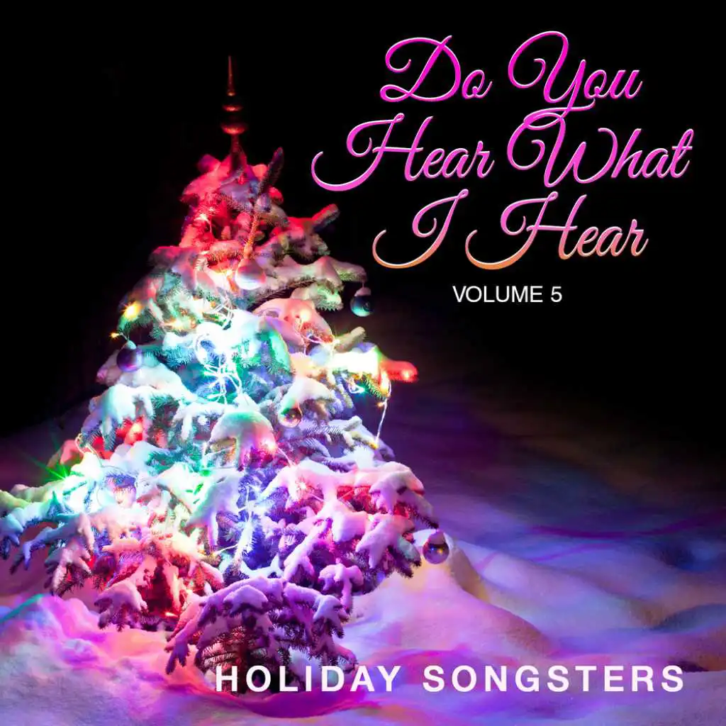 Holiday Songsters: Do You Hear What I Hear, Vol. 5