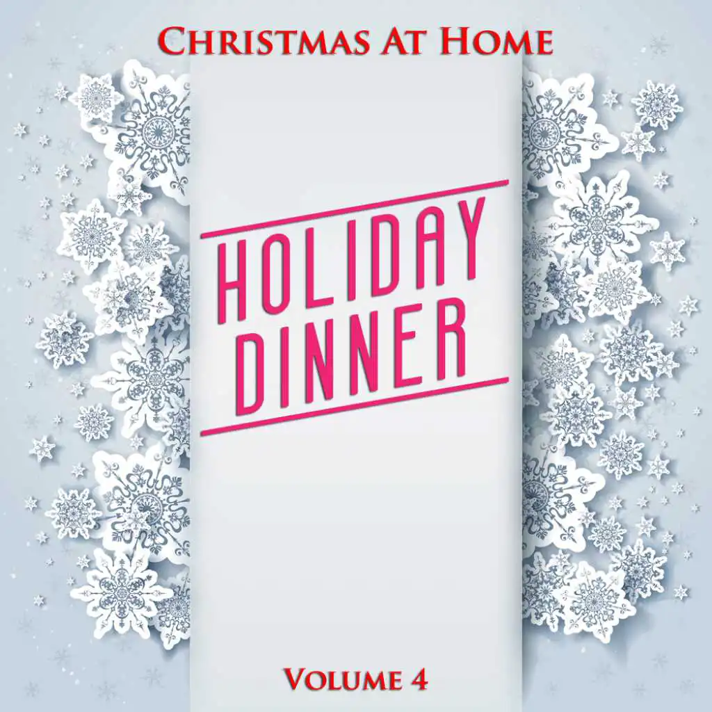 Christmas At Home: Holiday Dinner, Vol. 4