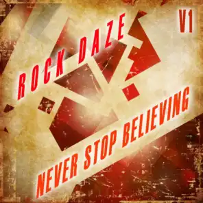 Rock Daze: Never Stop Believing, Vol. 1