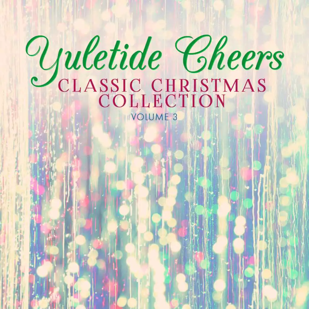 Classic Christmas Collection: Yuletide Cheers, Vol. 3