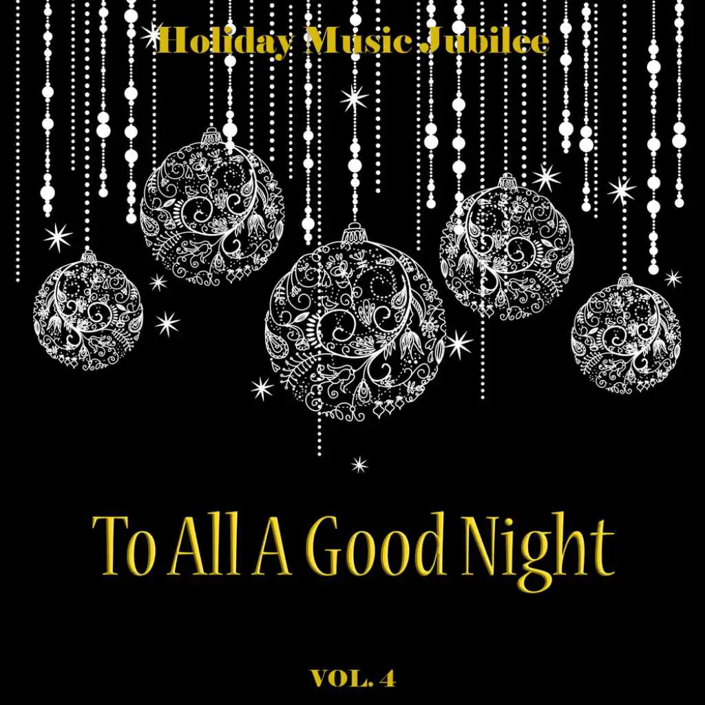Holiday Music Jubilee: To All a Good Night, Vol. 4