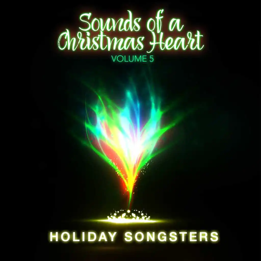 Holiday Songsters: Sounds of a Christmas Heart, Vol. 5