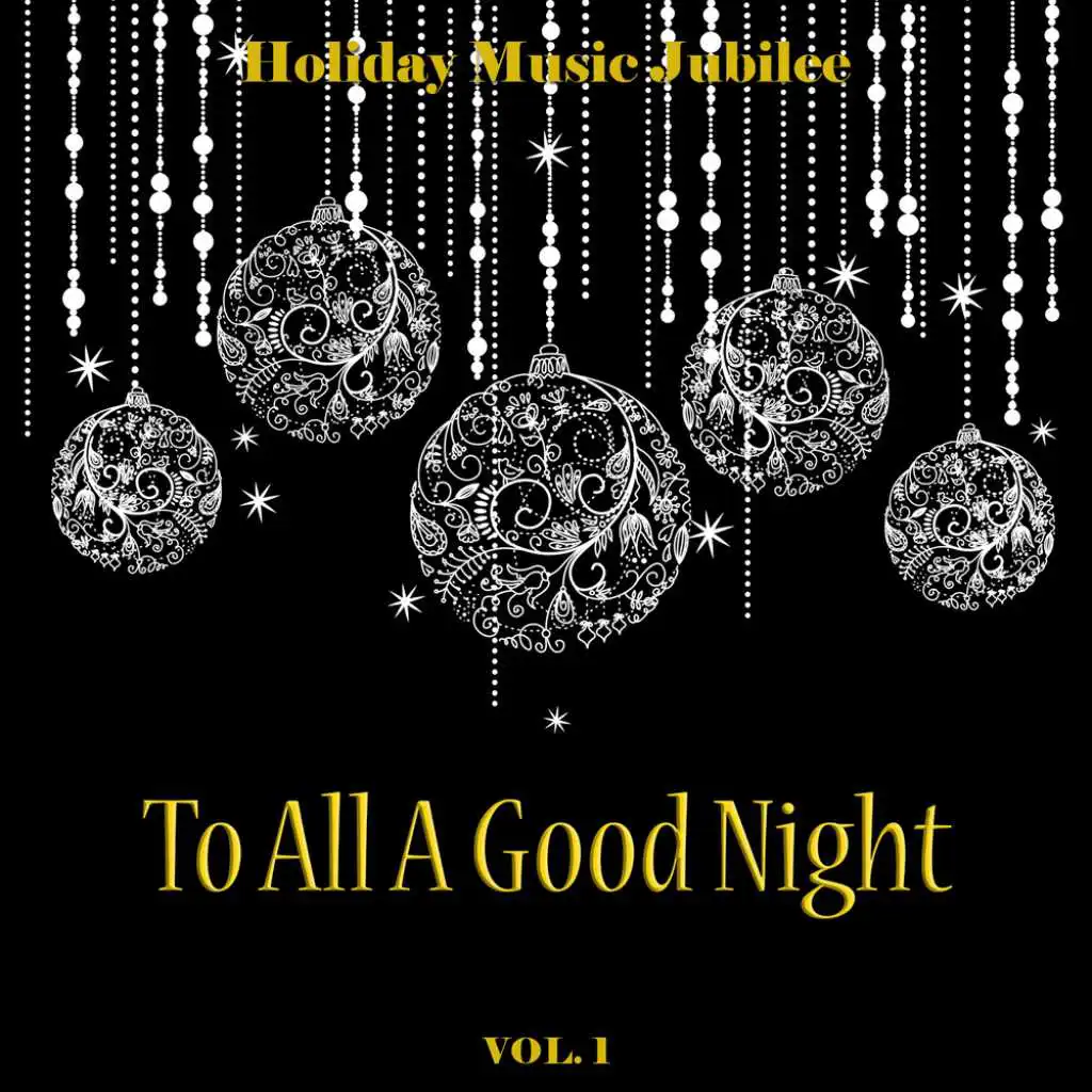 Holiday Music Jubilee: To All a Good Night, Vol. 1