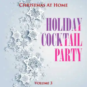 Christmas At Home: Holiday Cocktail Party, Vol. 3