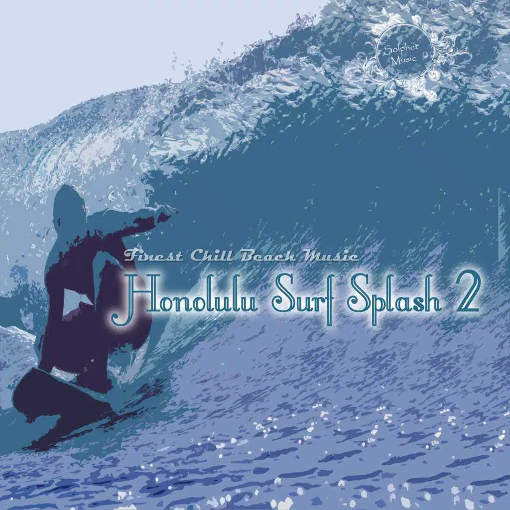 Honolulu Surf Splash 2 (Finest Chill Beach Music)