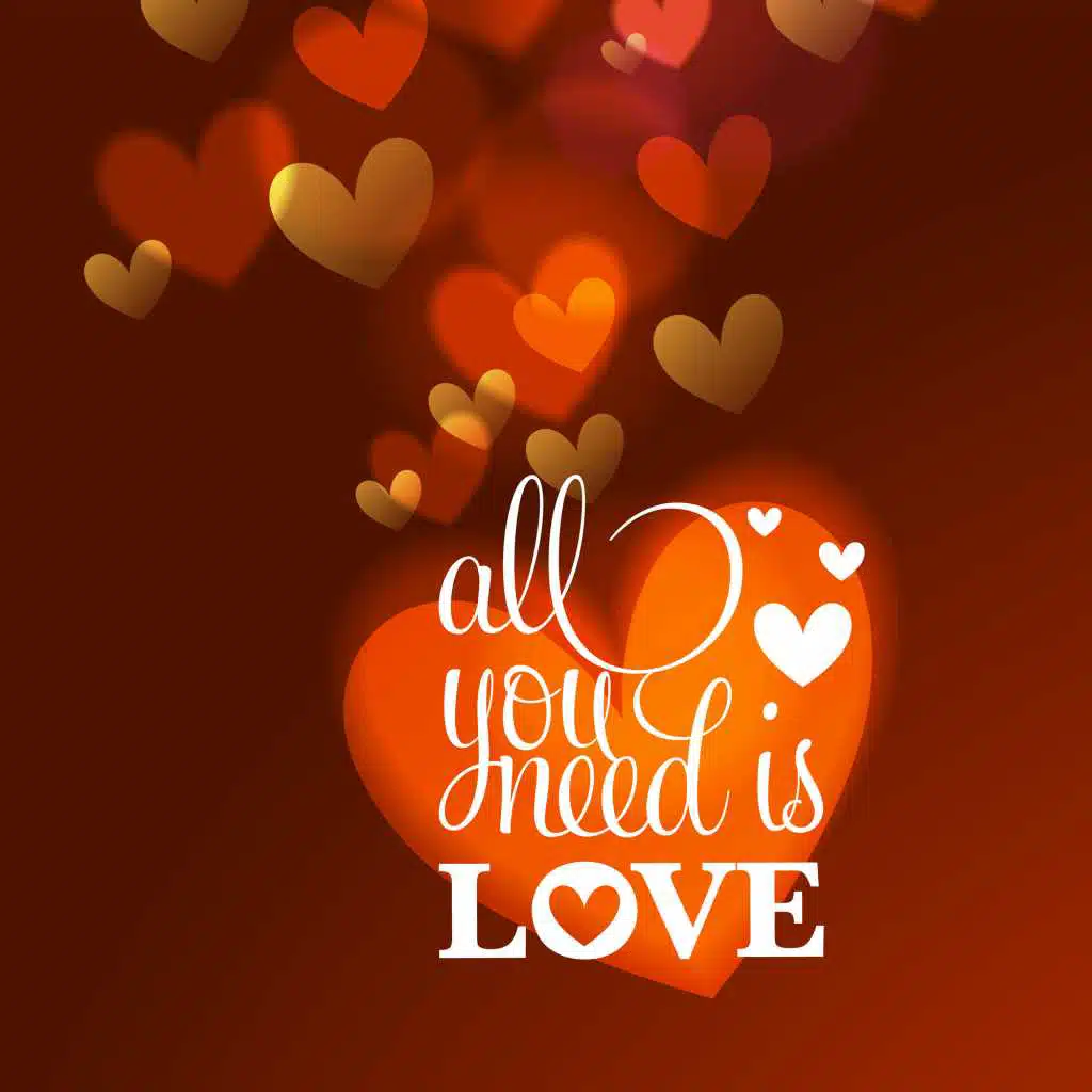 All You Need Is Love