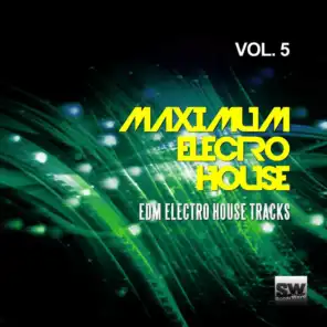 Maximum Electro House, Vol. 5 (EDM Electro House Tracks)