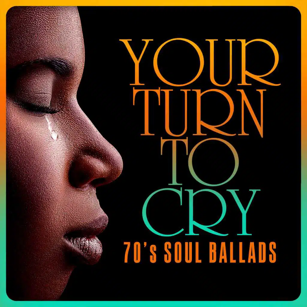 Your Turn to Cry: 70's Soul Ballads