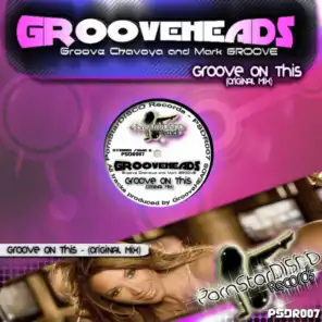 GrooveHEADS, Groove Chavoya & Mark GROOVE