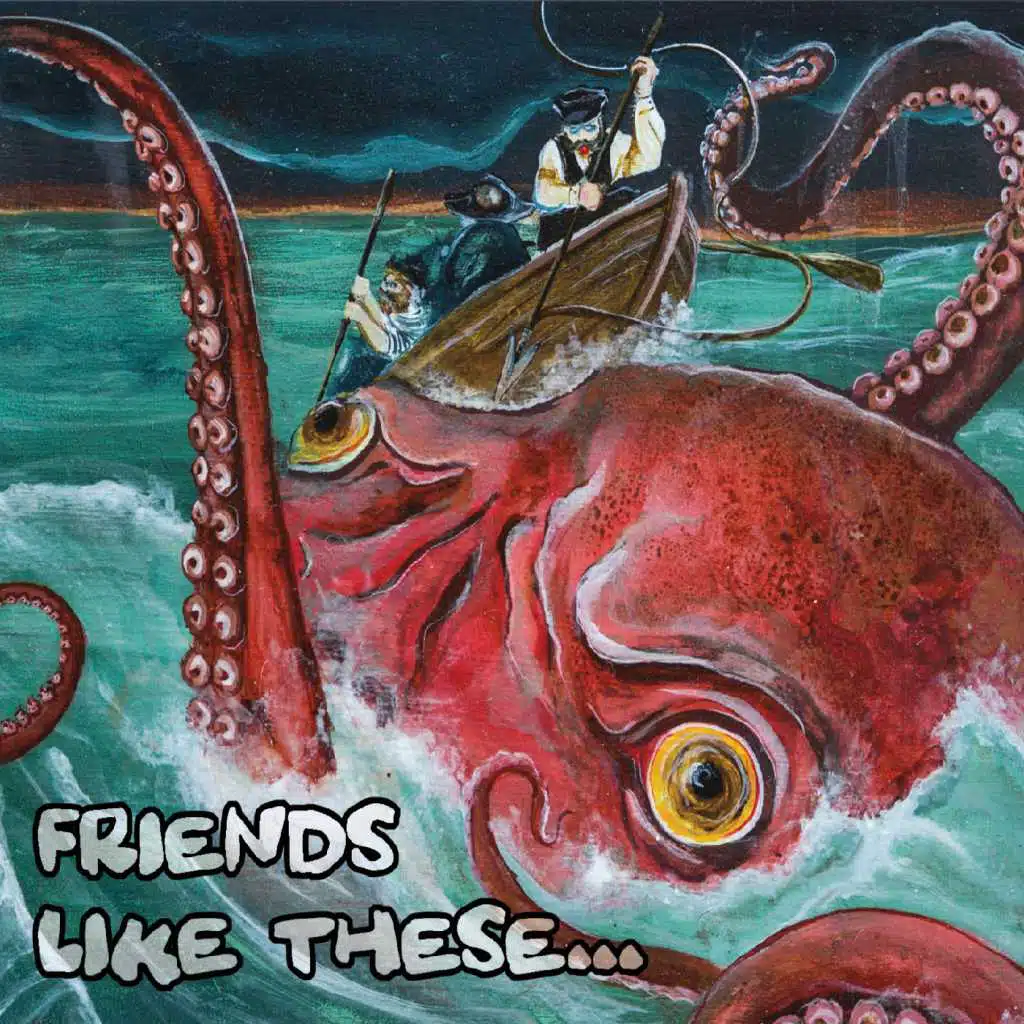 Friends Like These...