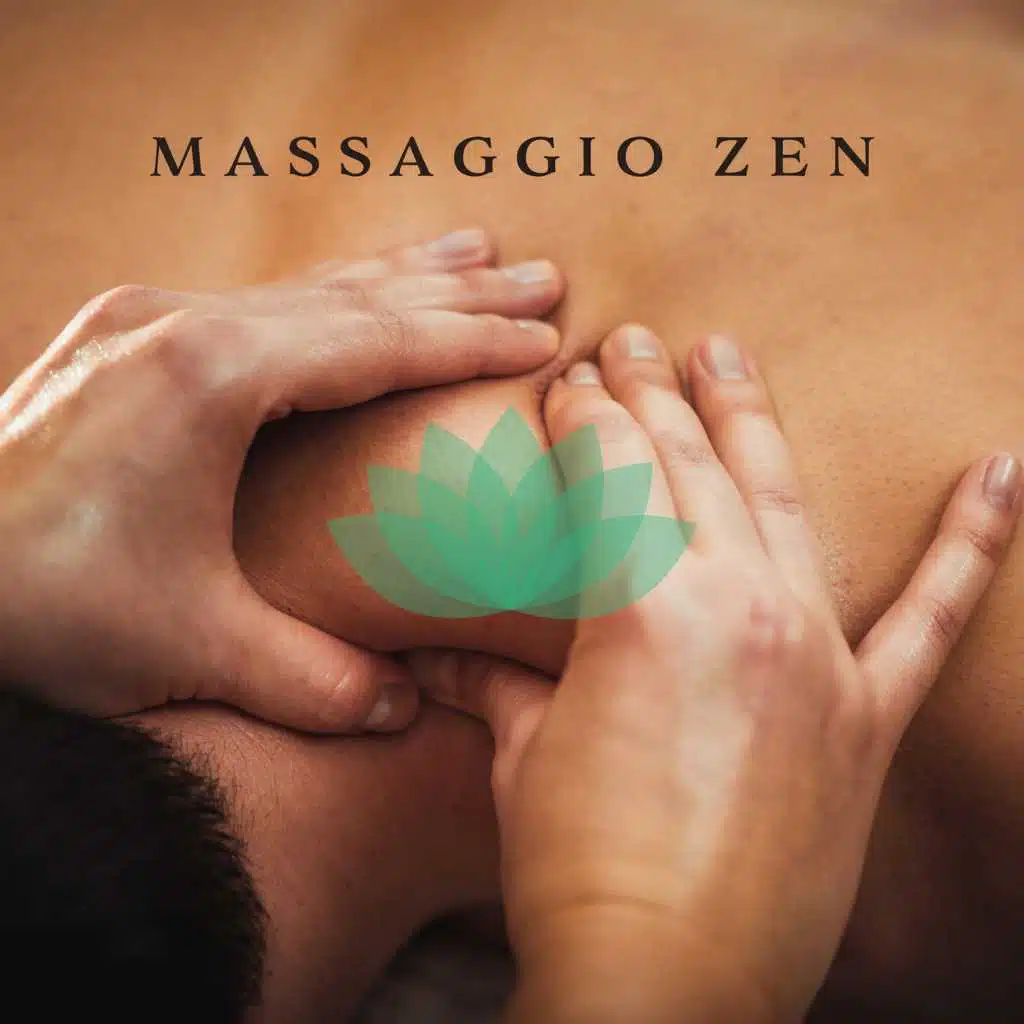 Massaggio Zen: Musica di sottofondo per armonia, Serenità e benessere, Musica rilassante per massaggi e relax