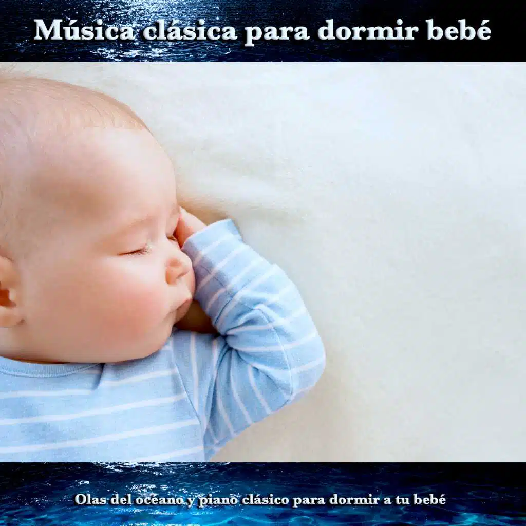Música clásica para dormir bebé:&nbsp;Olas del océano y piano clásico para dormir a tu bebé
