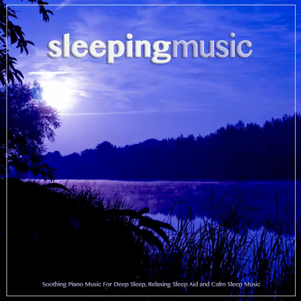 Soothing Music For Deep Sleep