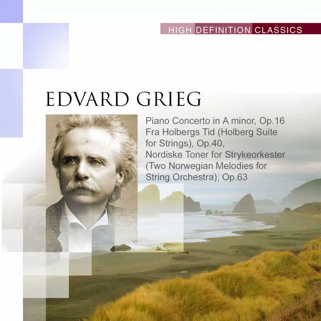 Piano Concerto in A minor, Op.16 Fra Holbergs Tid (Holberg Suite for Strings), Op.40, Nordiske Toner for Strykeorkester (Two Norwegian Melodies for String Orchestra), Op.63