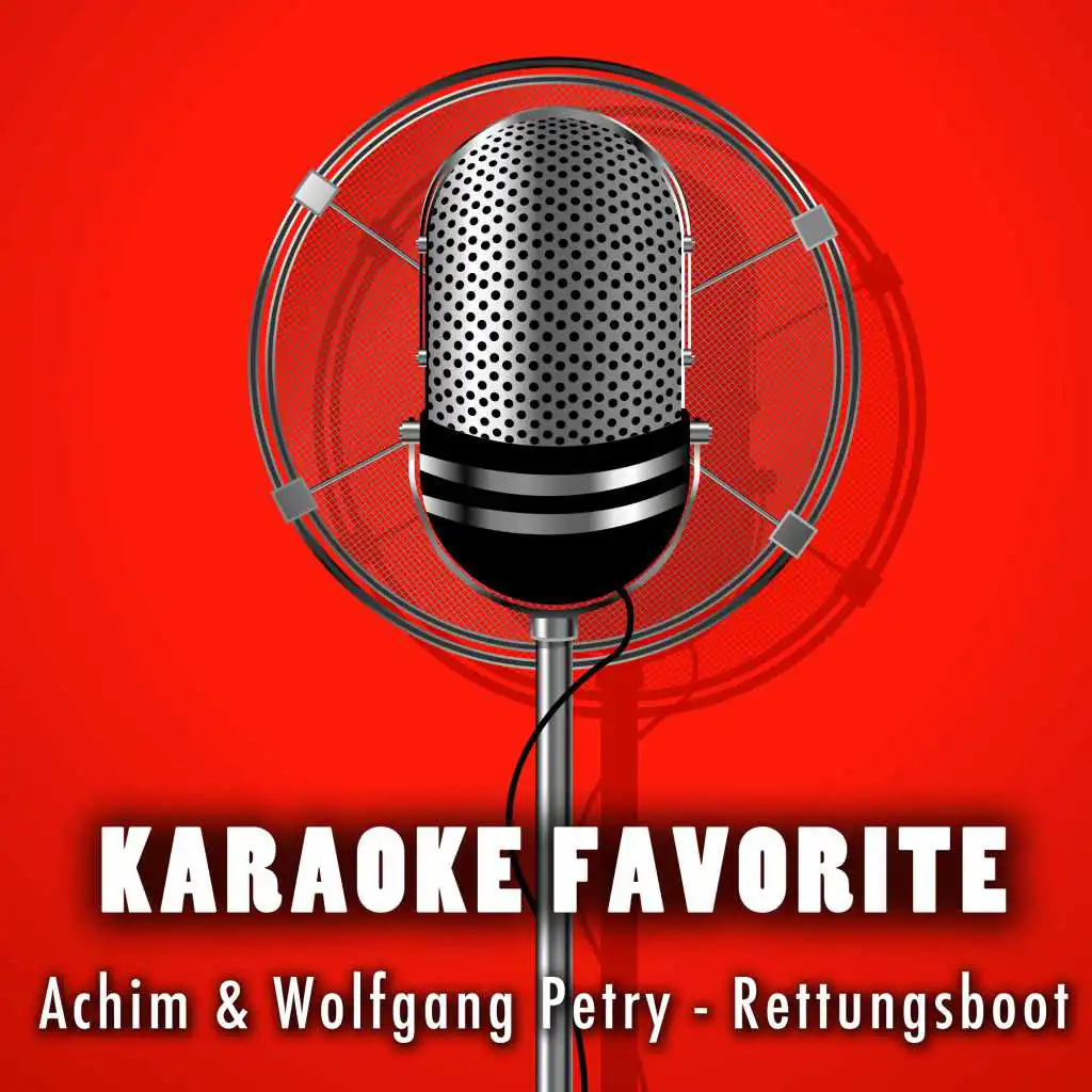 Rettungsboot (Karaoke Version) [Originally Performed By Achim Petry & Wolfgang Petry]