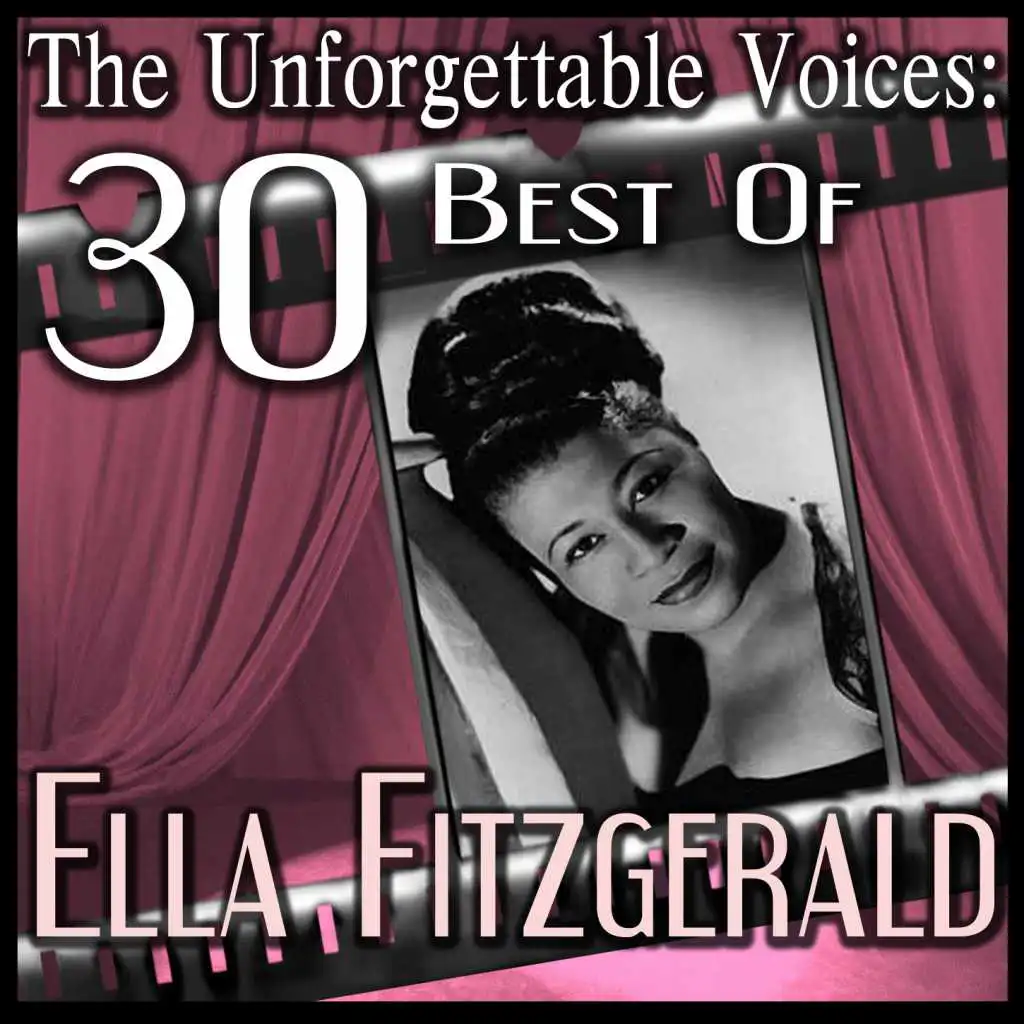 The Unforgettable Voices: 30 Best Of Ella Fitzgerald