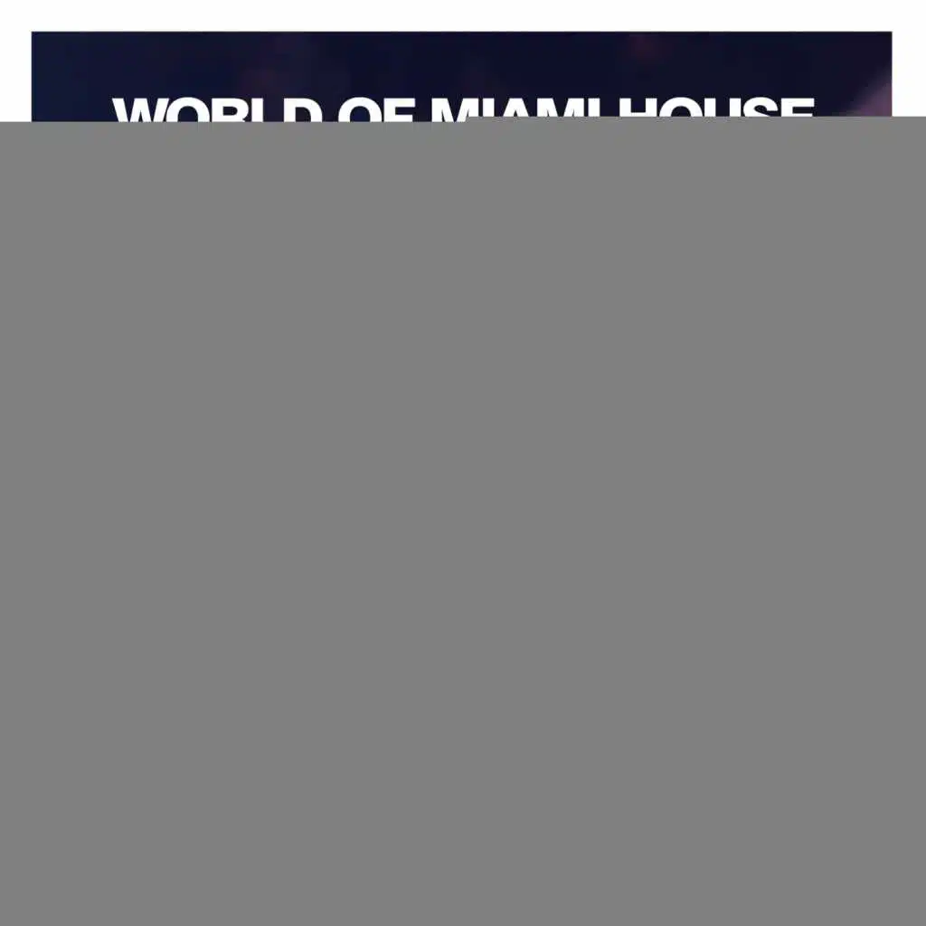 World Of Miami House '19