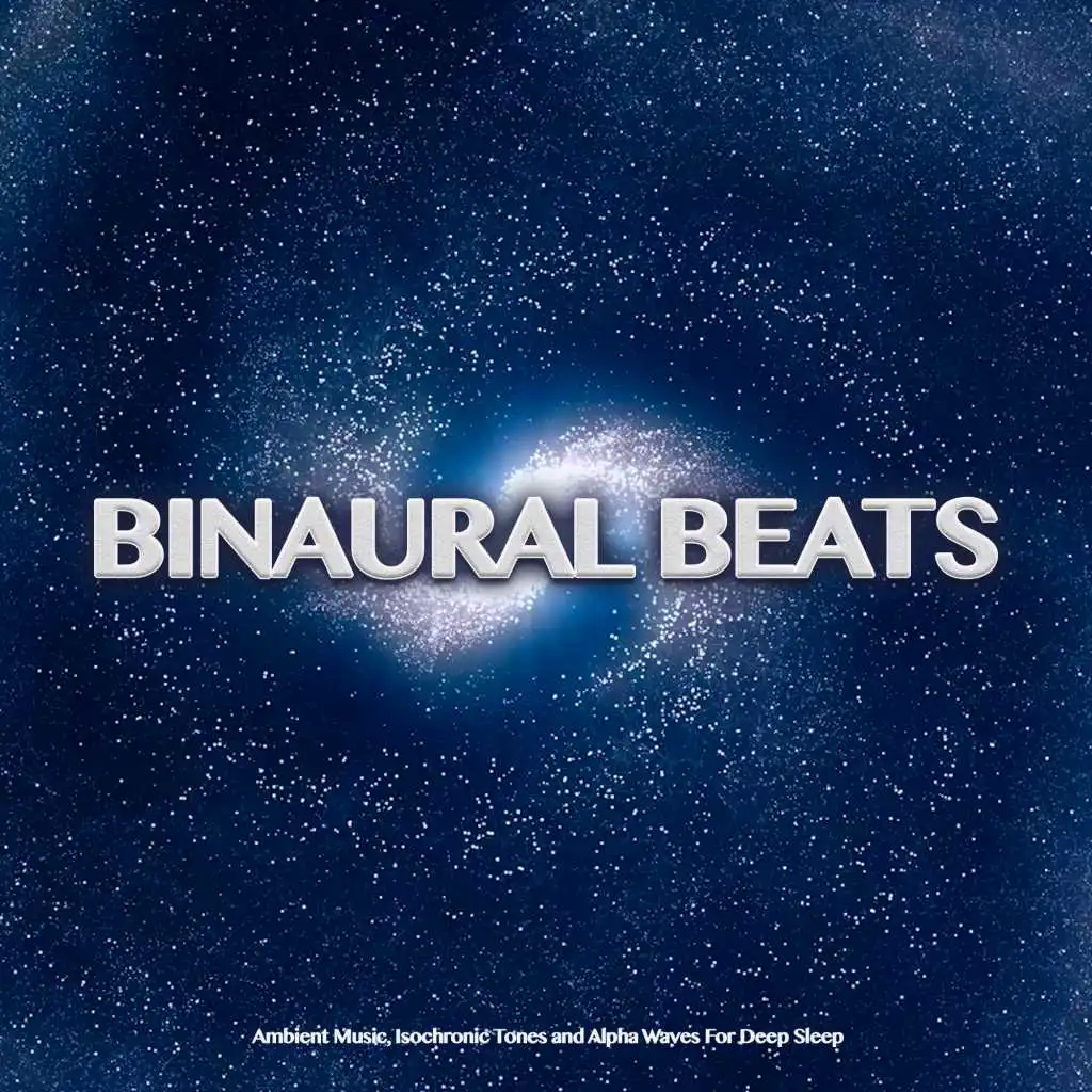 Binaural Beats: Ambient Music, Isochronic Tones and Alpha Waves For Deep Sleep