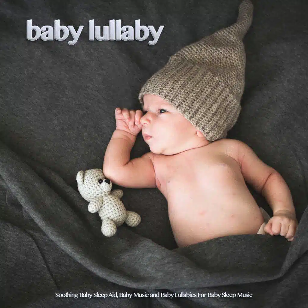 Baby Lullaby: Soothing Baby Sleep Aid, Baby Music and Baby Lullabies For Baby Sleep Music