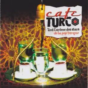 Café Turc (Tout l'arôme des stars de la pop turque)
