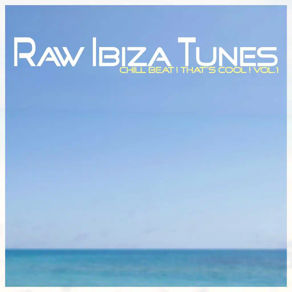 Raw Ibiza Tunes, Vol. 1