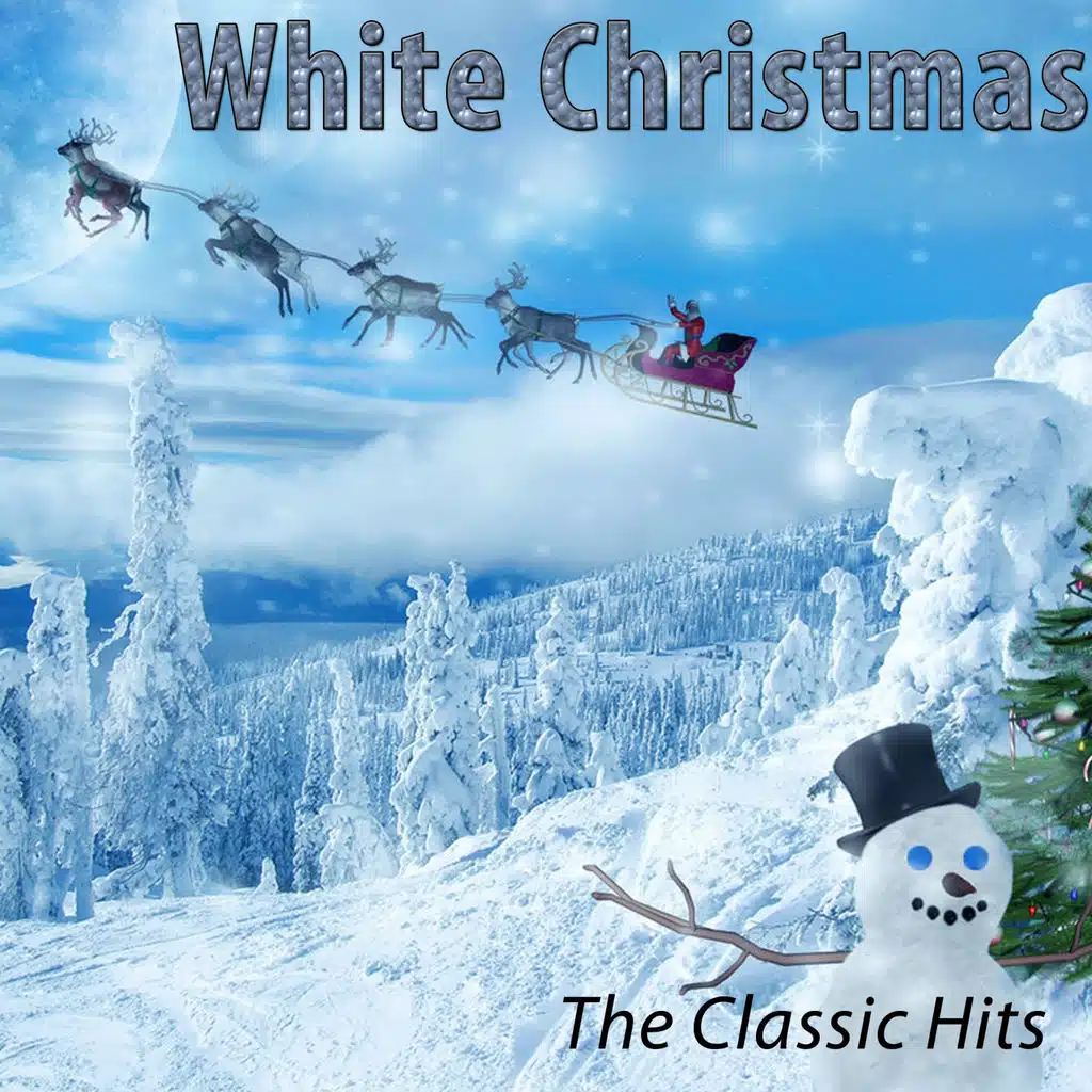 White Christmas (The Classic Hits) [Remastered]