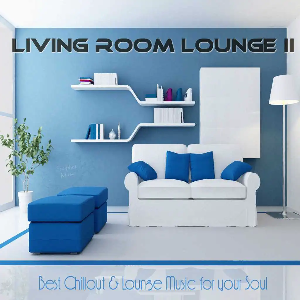 Living Room Lounge II (Best Chillout & Lounge Music for Your Soul)