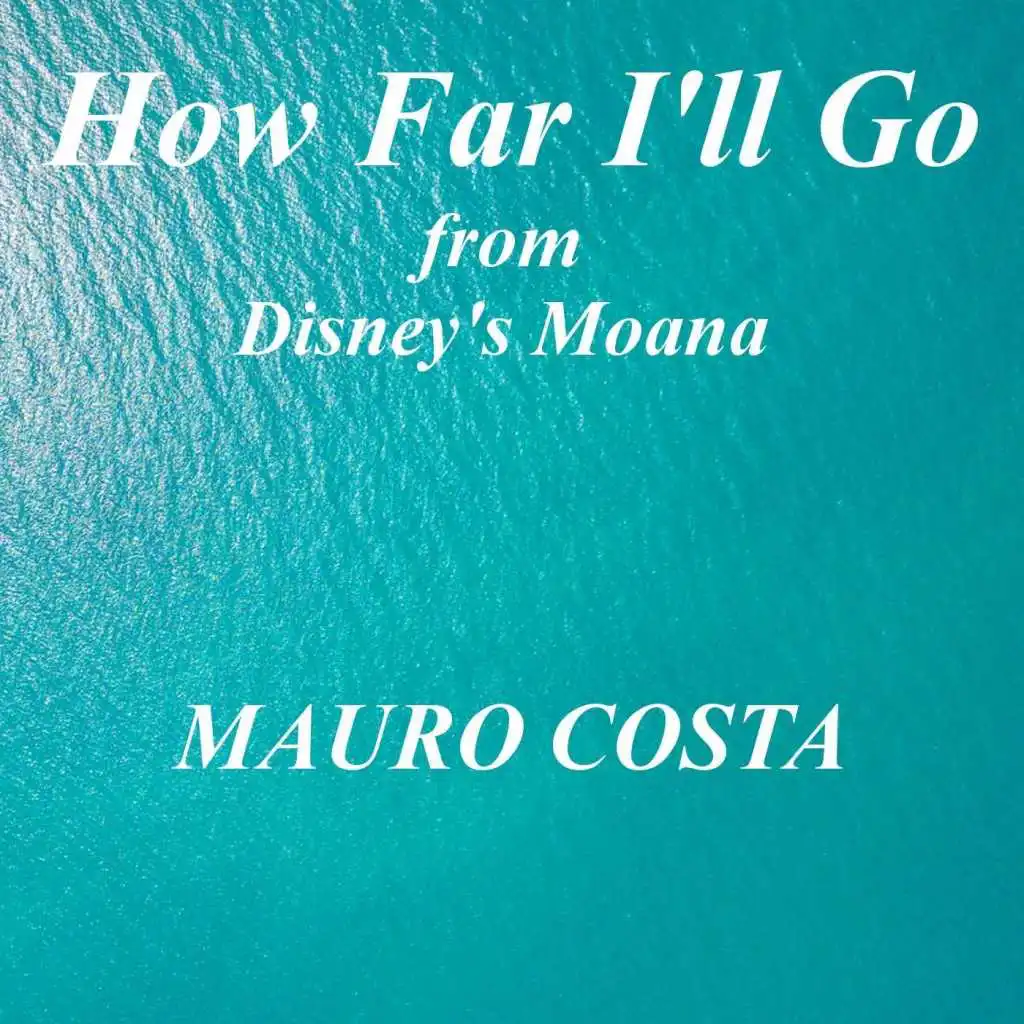 How Far I'll Go (From "Moana") [Piano Version]