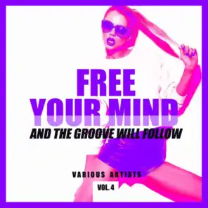 FREE YOUR MIND and the Groove will Follow, Vol. 4