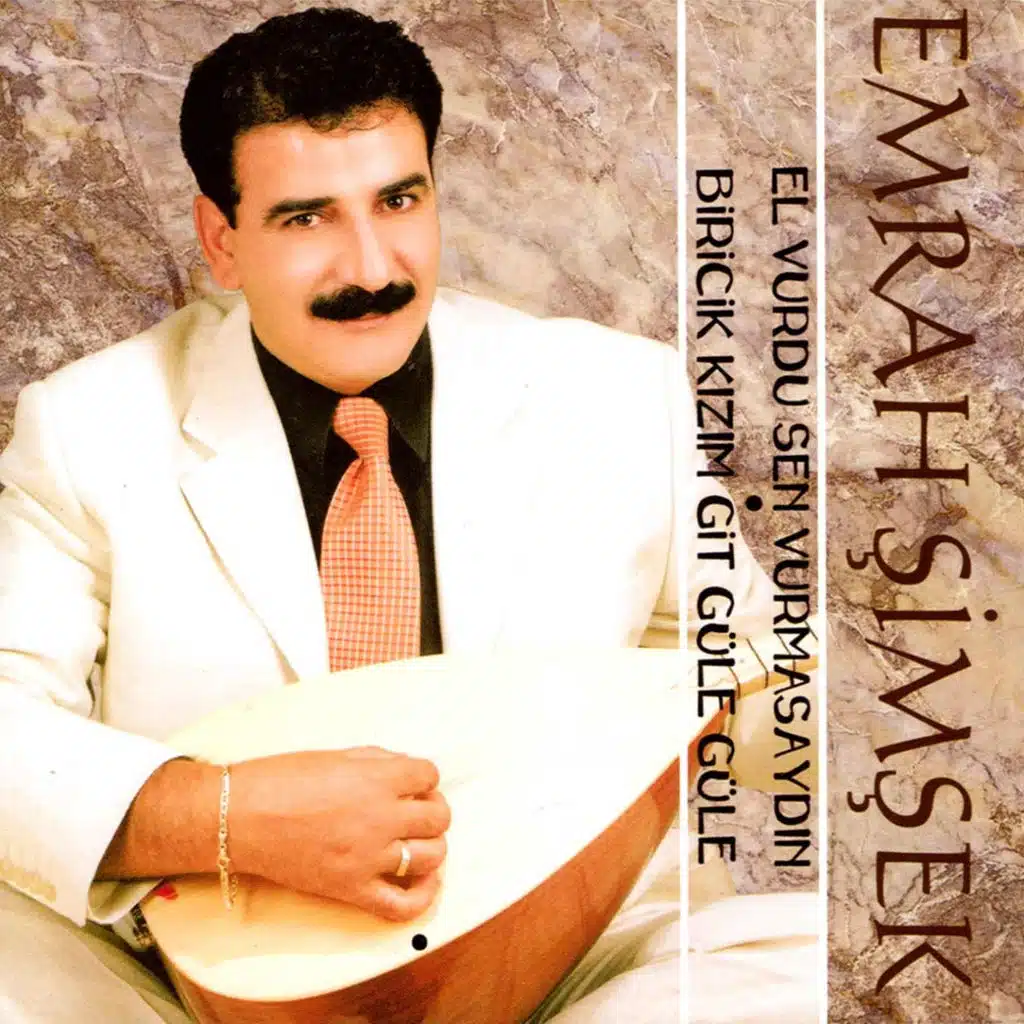 El Vurdu Sen Vurmasaydın / Biricik Kızım Git Güle Güle