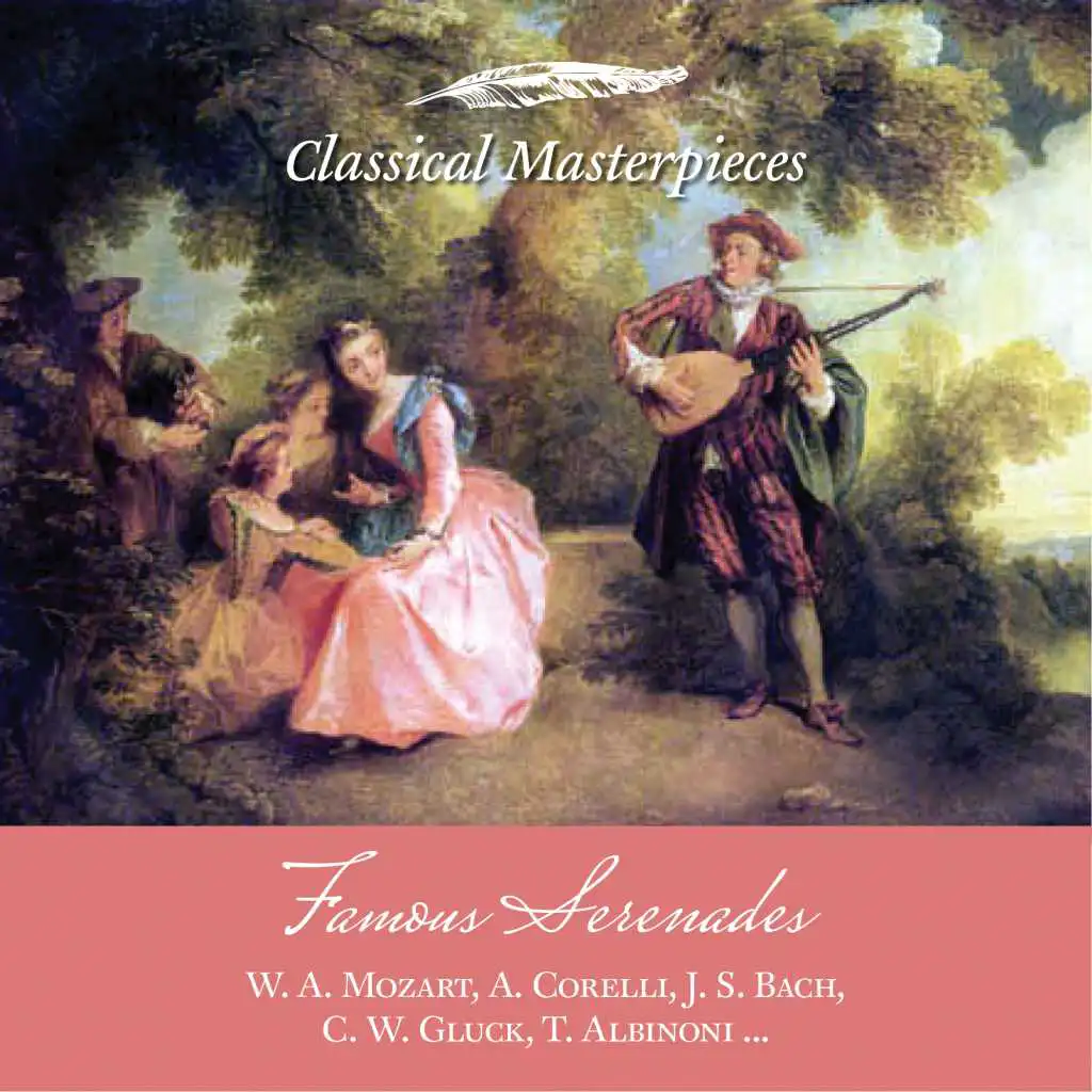 Famous Serenades: W.A. Mozart, A. Corelli, J.S. Bach, C.W. Gluck, T. Albinoni (Classical Masterpieces)