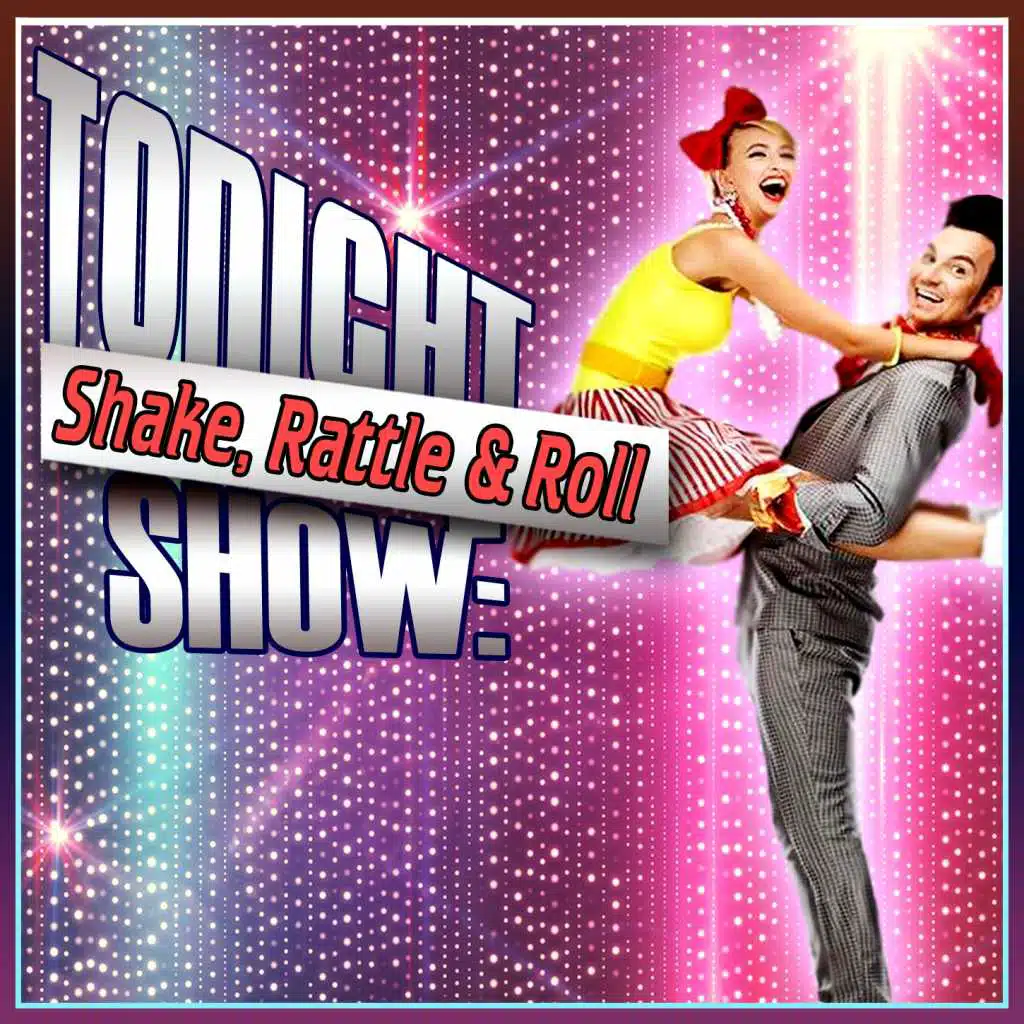 Tonight Show: Shake, Rattle & Roll