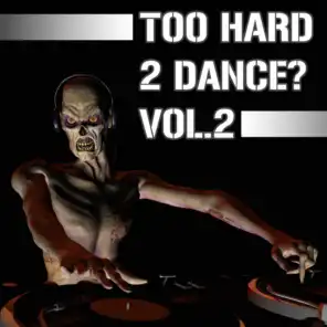 Too Hard 2 Dance?, Vol. 2