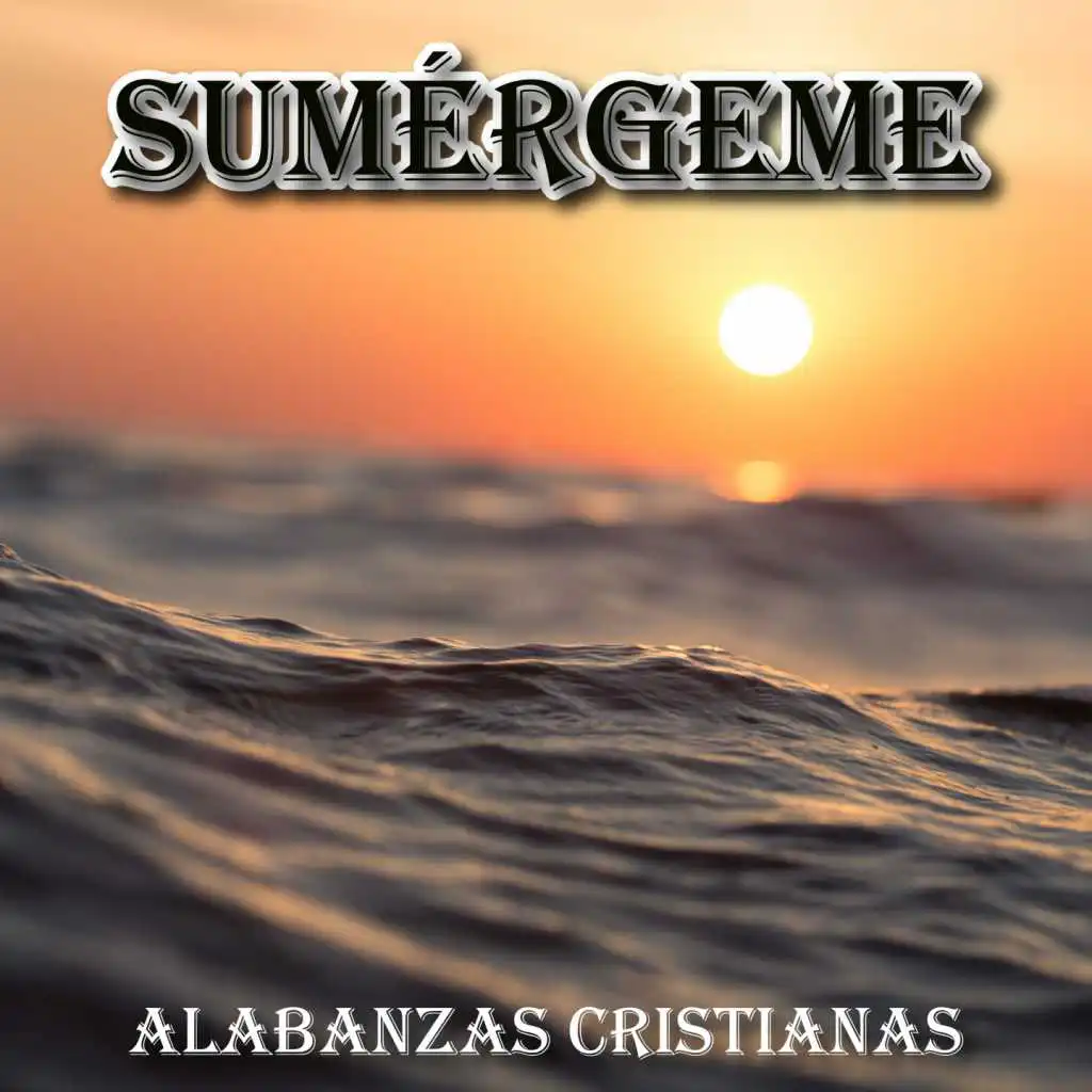 Sumérgeme (Alabanzas Cristianas)