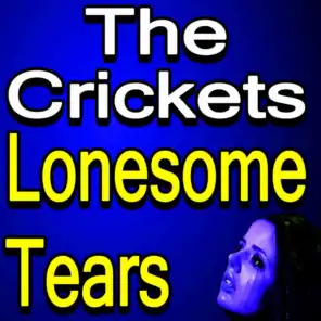 The Crickets Lonesome Tears