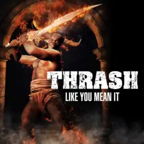 Thrash Like You Mean It