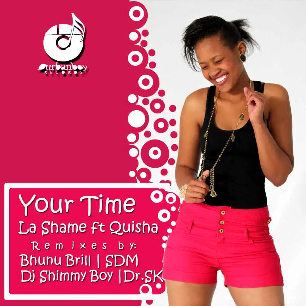La Shame ft. Quisha-Your Time (Incl. Bhunu Brill,Shimmy Boy & Julicious Remixes)
