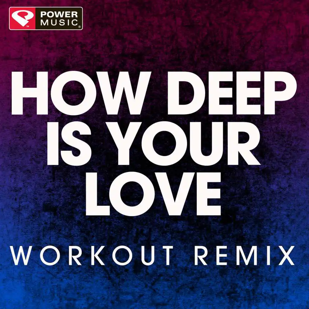 How Deep Is Your Love (Workout Remix)