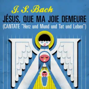 J. S. Bach Jésus, que ma joie demeure (Cantate "Herz und Mund und Tat und Leben")