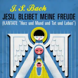 J. S. Bach Jesu, bleibet meine Freude (Kantate "Herz und Mund und Tat und Leben")
