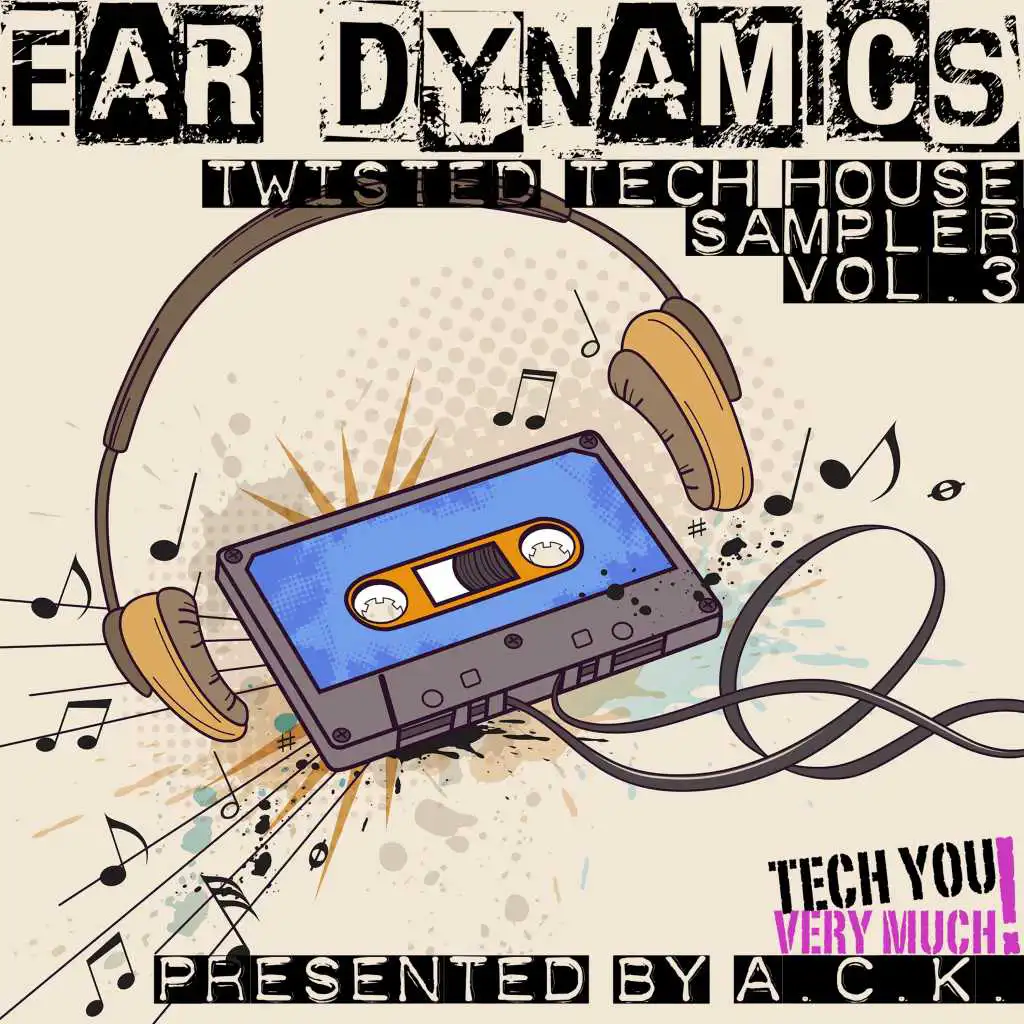 Ear Dynamics, Vol. 3 - Twisted Tech House Sampler (Selected By A.C.K.)