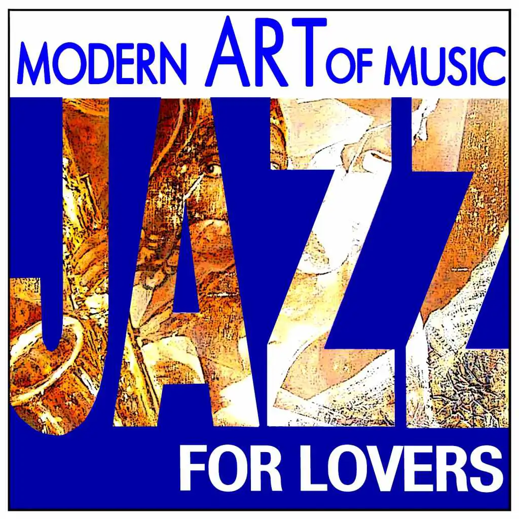 Modern Art of Music: Jazz For Lovers