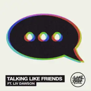 Talking Like Friends (VIP Mix) [feat. Liv Dawson]