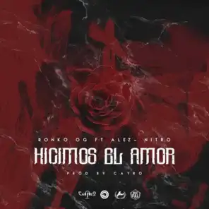 Hicimos El Amor (feat. Alez & Nitro)