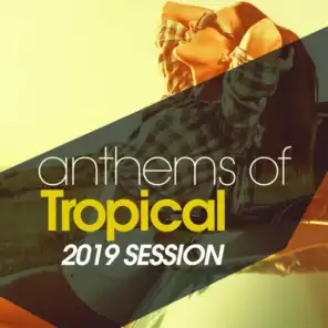 Anthems Of Tropical 2019 Session